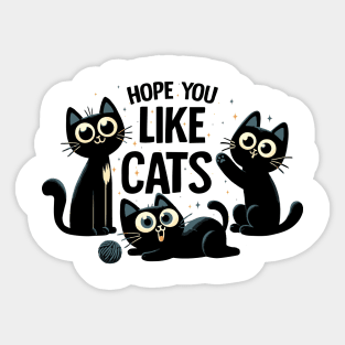 Hope You Like Cats Sticker